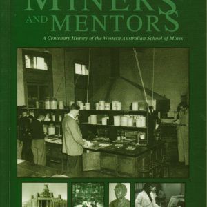 Miners and Mentors: A Centenary History of the Western Australian School of Mines