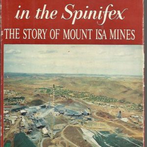 Mines In The Spinifex: The story of Mount Isa Mines