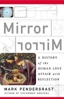 MIRROR MIRROR: A History of the Human Love Affair with Reflection