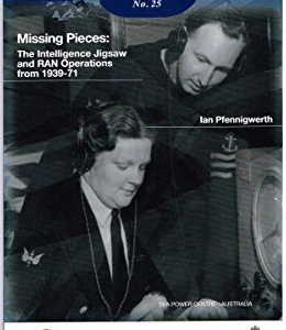 Missing Pieces: The Intelligence Jigsaw and RAN Operations 1939-71
