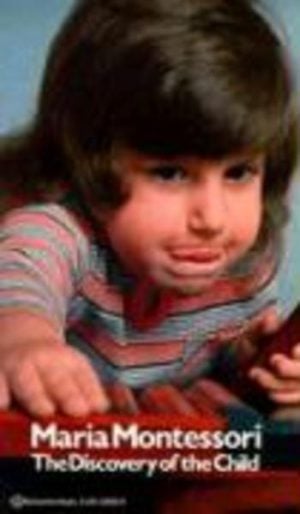 Montessori: DISCOVERY OF THE CHILD, THE