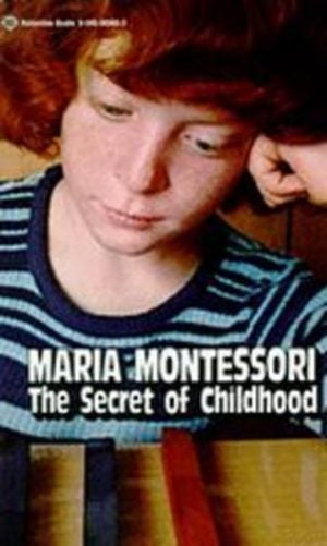 Montessori: SECRET OF CHILDHOOD, THE