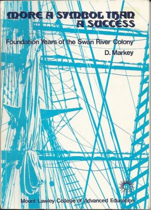 More a Symbol Than a Success: Foundation Years of the Swan River Colony