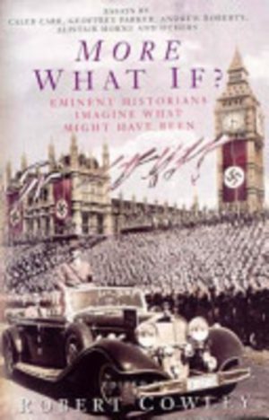 MORE WHAT IF?: Eminent historians imagine what might have been