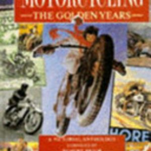 Motor Cycling: The Golden Years