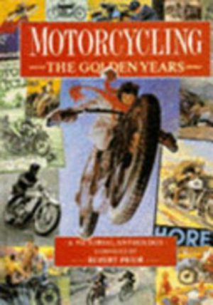 Motor Cycling: The Golden Years