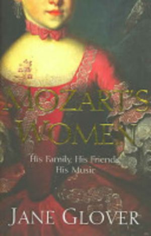 Mozart's Women: His Family, His Friends, His Music (Signed by Author)