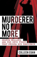 Murderer No More: Andrew Mallard and the Epic Fight that Proved his Innocence