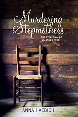 Murdering Stepmothers: the Execution of Martha Rendell