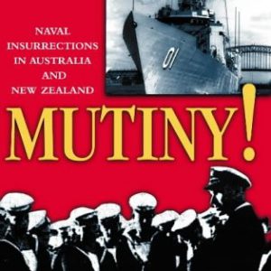 Mutiny!: Naval insurrections in Australia and New Zealand