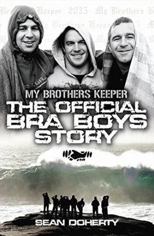 My Brother’s Keeper: The Official Bra Boys Story
