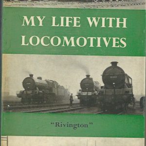 My Life with Locomotives: A Retired Locomotive Engineer Looks Back