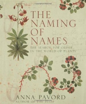 Naming of Names, The: The Search for Order in the World of Plants