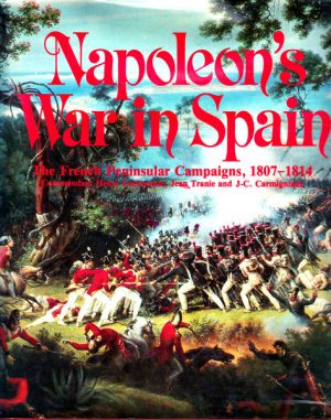 NAPOLEON'S WAR IN SPAIN The French Peninsular Campaigns, 1807 - 1814