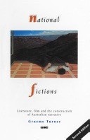 National Fictions: Literature, Film and the Construction of Australian Narrative: Literature, Film and Construction of Australian Narrative