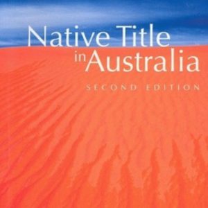 NATIVE TITLE in AUSTRALIA (Second Edition)