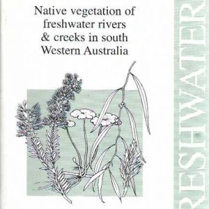 Native Vegetation of Freshwater Rivers & Creeks in South Western Australia