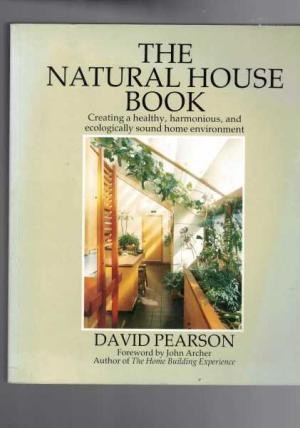 Natural House Book, The: Creating a Healthy, Harmonious, and Ecologically Sound Home