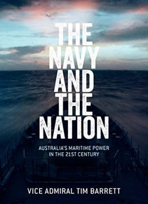 Navy and the Nation, The: Australia's Maritime Power in the 21st Century