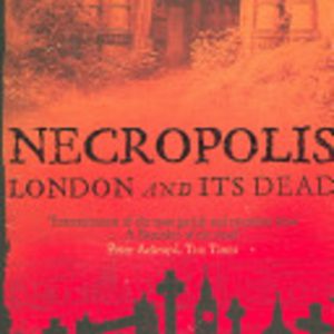 Necropolis: London and Its Dead
