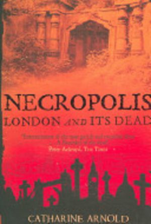 Necropolis: London and Its Dead