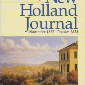 NEW HOLLAND JOURNAL. November 1833 – October 1834. Translated and edited by Dymphna Clark. Botanic Index by Roger Hnatiuk.
