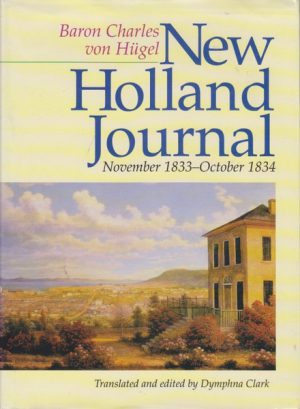 NEW HOLLAND JOURNAL. November 1833 - October 1834. Translated and edited by Dymphna Clark. Botanic Index by Roger Hnatiuk.