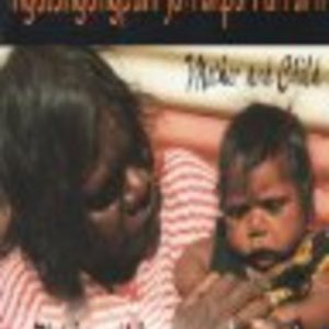 NGALANGANGPUM JARRAKPU PURRURN. Mother and Child. The Women of Warmun as told to Margaret Stewart.