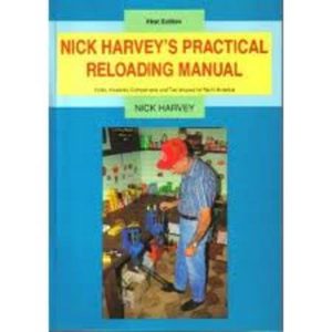 Nick Harvey’s Practical Reloading Manual: Tools, Powders, Components and Techniques for Australia and New Zealand