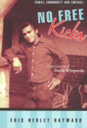 NO FREE KICKS: Family, community and football : a Noongar story