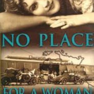 NO PLACE FOR A WOMAN : The Autobiography of Outback Publican, Mayse Young
