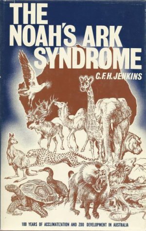Noah's Ark Syndrome, The:  100 Years of Acclimatization and Zoo development in Australia.