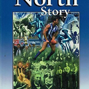North Story, The:  The North Melbourne Football Club