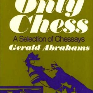 NOT ONLY CHESS : A Selection of Chessays