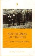 NOT TO SPEAK OF THE DOG : 101 Short Stories in Verse