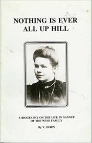 Nothing is ever all up hill : a biography on the life in Nannup of the Wyss family