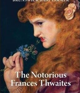 Notorious Frances Thwaites, The