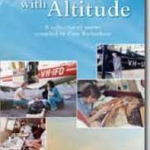 Nurses with Altitude A Collection of Stories By The Nurses and Their Colleagues at the Royal Flying Doctor Service in Western Australia