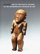 Oceania: Art of the Pacific Islands in the Metropolitan Museum of Art.