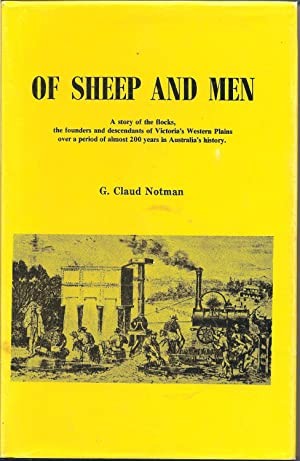 OF SHEEP AND MEN A Story of the Flocks, the Founders and Descendants of Victoria's Western Plains over a Period of Almost 200 Years in Australia's History.