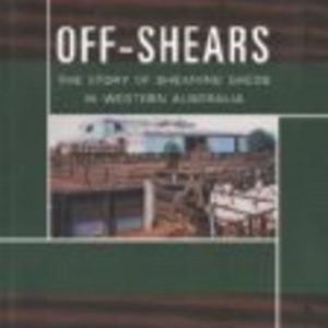 OFF-SHEARS: The Story of Shearing Sheds in Western Australia