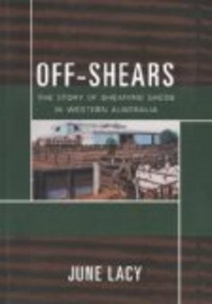OFF-SHEARS: The Story of Shearing Sheds in Western Australia