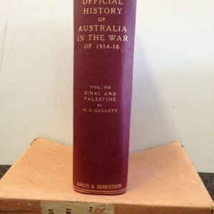 OFFICIAL HISTORY OF AUSTRALIA IN THE WAR OF 1914-1918 Volume VII : The Australian Imperial Force in Sinai and Palestine