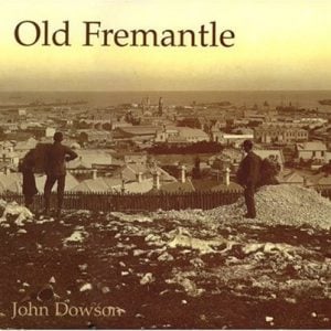 Old Fremantle: Photographs 1850-1950 (Revised Edition)
