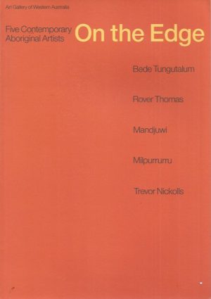On the Edge, Five Contemporary Aboriginal Artists: Bede Tungutalum, Rover Thomas, Mandjuwi, Milpurrurru, Trevor Nickolls