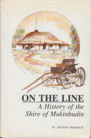 ON THE LINE : A History of the Shire of MUKINBUDIN