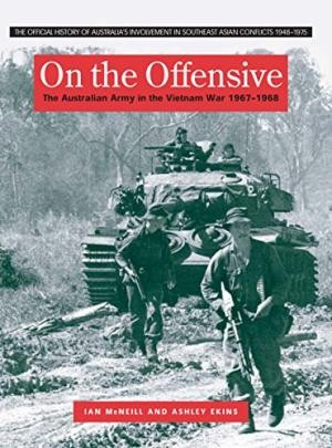 On the Offensive: The Australian Army in the Vietnam War, January 1967-June 1968