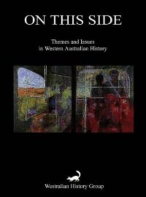 On This Side: Themes and Issues in Western Australian History