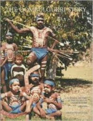 OOMBULGURRI STORY, THE : A PICTORIAL HISTORY OF THE PEOPLE OF OOMBULGURRI 1884-1988