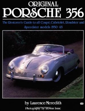 Original Porsche 356: The Restorer's Guide to All Coupe, Cabriolet, Roadster and Speedster Models 1950-1965 (Henry Bradshaw Society)